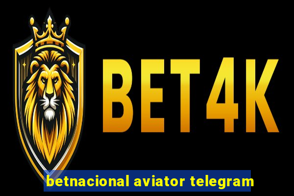 betnacional aviator telegram